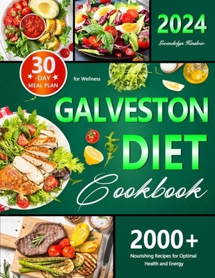 Galveston Diet Cookbook: 30-Day Meal Plan for Wellness, 2000+ Nourishing Recipes for Optimal Health and Energy Paperback Independently Published