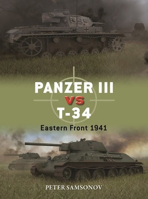 Panzer III Vs T-34: Eastern Front 1941 Paperback Osprey Publishing (UK)