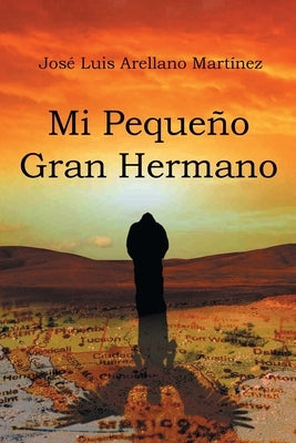 Mi Pequeño Gran Hermano by Arellano Martínez, José Luis