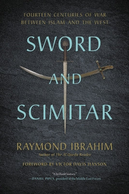 Sword and Scimitar: Fourteen Centuries of War Between Islam and the West Paperback Grand Central Publishing