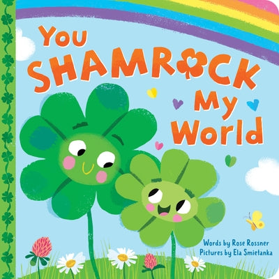 You Shamrock My World board book by Sourcebooks Wonderland featuring colorful illustrations of shamrocks and playful characters.