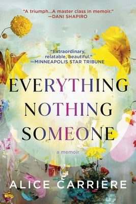 Everything/Nothing/Someone: A Memoir by Carri?re, Alice