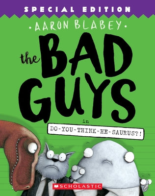 The Bad Guys in Do-You-Think-He-Saurus?!: Special Edition (the Bad Guys #7): Volume 7 Paperback Scholastic Paperbacks