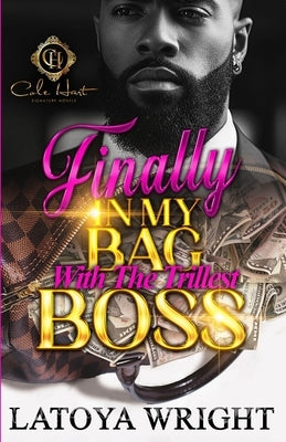 Finally In My Bag With The Trillest Boss: An African American Romance by Wright, Latoya