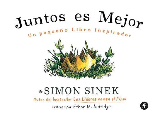 Juntos Es Mejor: Un Pequeno Libro Inspirador = Together Is Better by Sinek, Simon