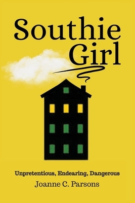 Southie Girl: Unpretentious, Endearing, Dangerous by Parsons, Joanne C.