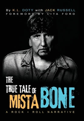 The True Tale of Mista Bone: A Rock & Roll Narrative by Doty, K. L.