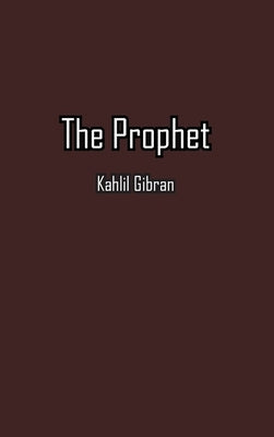 The Prophet by Gibran, Kahlil