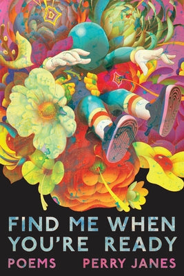 Find Me When You're Ready: Poems by Janes, Perry