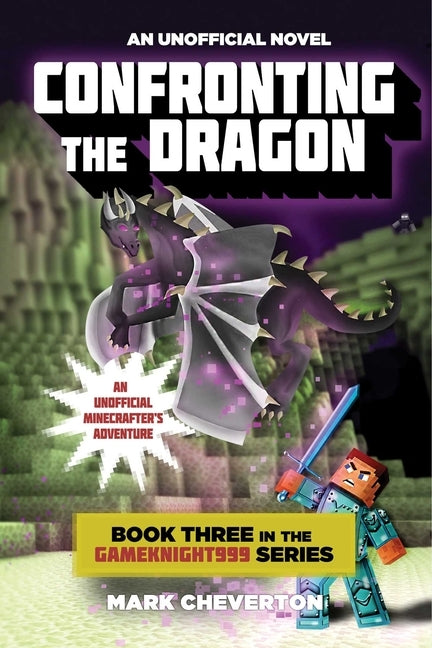 Confronting the Dragon: An Unofficial Minecrafter's Adventure by Cheverton, Mark