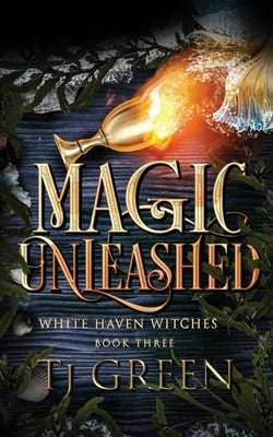 Magic Unleashed: Paranormal Witch Mysteries by Green, T. J.