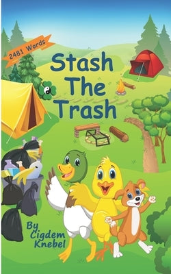 Stash The Trash: Early Decodable Book by Knebel, Cigdem