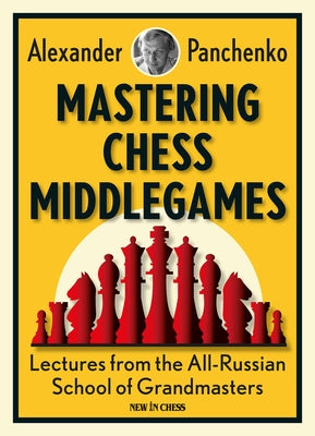 Mastering Chess Middlegames: Lectures from the All-Russian School of Grandmasters Paperback New in Chess