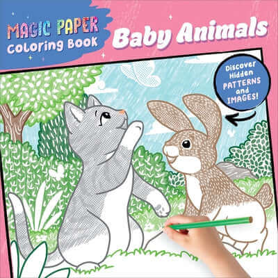 Magic Paper Coloring Book: Baby Animals: Discover Hidden Patterns and Images! Paperback Callisto Kids