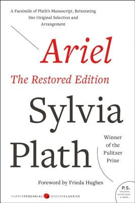 Ariel: The Restored Edition: A Facsimile of Plath's Manuscript, Reinstating Her Original Selection and Arrangement Paperback Harper Perennial