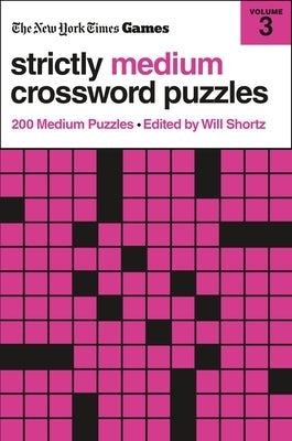 New York Times Games Strictly Medium Crossword Puzzles Volume 3: 200 Medium Puzzles Paperback St. Martin's Griffin