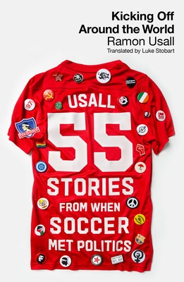 Kicking Off Around the World: 55 Stories from When Soccer Met Politics Paperback Pluto Press (UK)