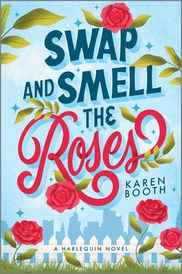 Swap and Smell the Roses: A Romantic Comedy Paperback Afterglow Books by Harlequin