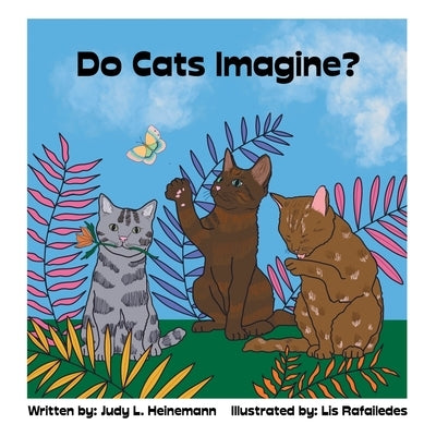 Do Cats Imagine? by Heinemann, Judy L.