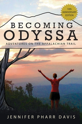 Becoming Odyssa: Adventures on the Appalachian Trail by Pharr Davis, Jennifer