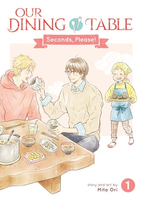 Our Dining Table: Seconds, Please! Vol. 1 by Ori, Mita