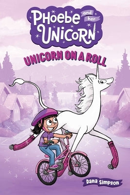Unicorn on a Roll: Another Phoebe and Her Unicorn Adventure Volume 2 by Simpson, Dana