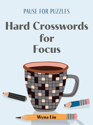 Pause for Puzzles: Hard Crosswords for Focus Paperback Puzzlewright Press