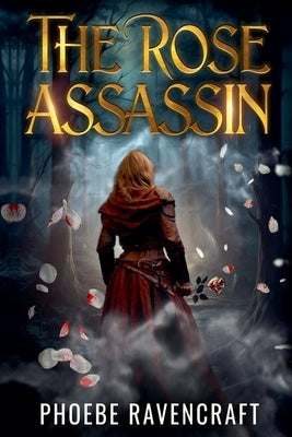 The Rose Assassin by Ravencraft, Phoebe