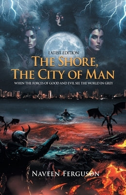 The Shore, The City of Man: When the forces of Good and Evil see the World in Grey - Latest Edition by Naveen Ferguson