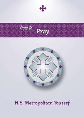 How to Pray by Youssef, Metropolitan