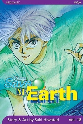 Please Save My Earth, Vol. 18 by Hiwatari, Saki