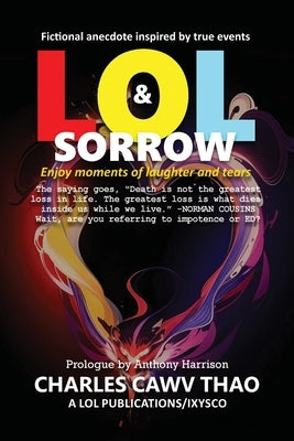 Lol and Sorrow: Enjoy Moments of Laughter and Tears by Thao, Charles