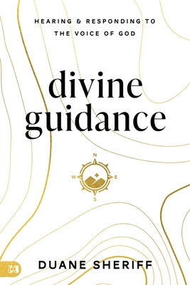 Divine Guidance: Hearing and Responding to the Voice of God by Sheriff, Duane