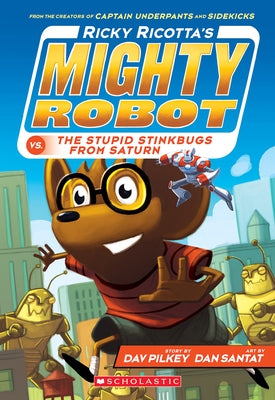Paperback book cover of "Ricky Ricotta's Mighty Robot vs. the Stupid Stinkbugs from Saturn" by Scholastic Inc.
