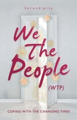 We The People (WTP): Coping with the canging times by Serendipity