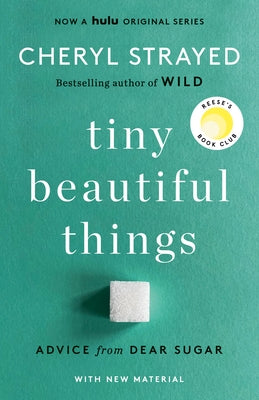 Tiny Beautiful Things (10th Anniversary Edition): Reese's Book Club: Advice from Dear Sugar by Strayed, Cheryl