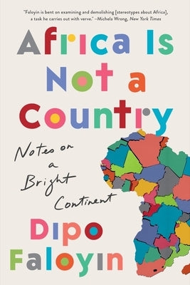 Africa Is Not a Country: Notes on a Bright Continent Paperback W. W. Norton & Company