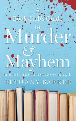 A Book Club's Guide to Murder & Mayhem by Barker, Bethany
