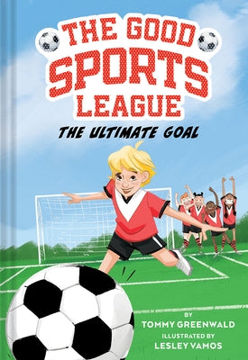 The Ultimate Goal (Good Sports League #1) Paperback Harry N. Abrams