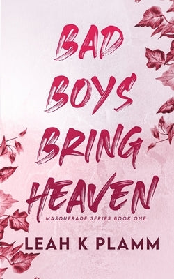 Bad Boys Bring Heaven: A Billionaire Romance Paperback Leah K Plamm