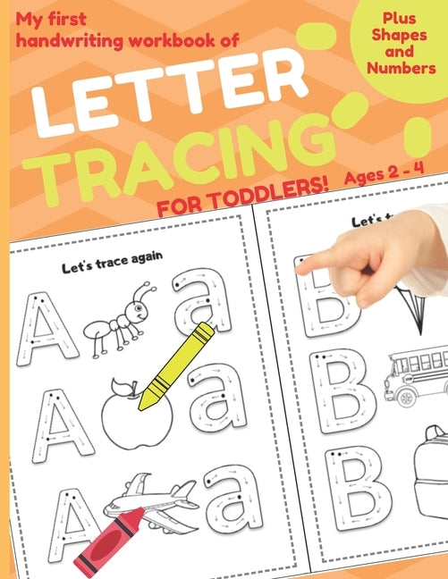 My First Handwriting Workbook of Letter Tracing for Toddlers: Plus Shapes and Numbers. Trace and Color. Ages 2 - 4 by Preschool, Abc