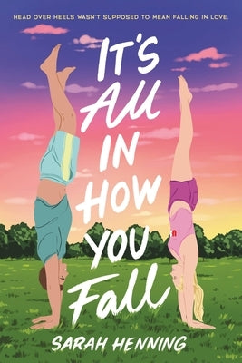 It's All in How You Fall by Henning, Sarah
