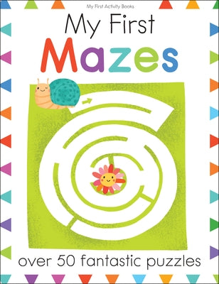 My First Mazes: Over 50 Fantastic Puzzles by Aniel, Isabel