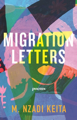 Migration Letters: Poems by Keita, M. Nzadi