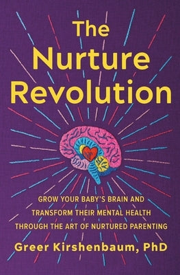 The Nurture Revolution: Grow Your Baby's Brain and Transform Their Mental Health Through the Art of Nurtured Parenting Paperback Balance