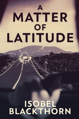 A Matter of Latitude by Blackthorn, Isobel