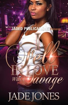 I Fell In Love with a Savage by Jones, Jade