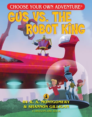 Paperback "Gus vs. the Robot King" from Choose Your Own Adventure Jr., featuring colorful cover art of Gus facing a robot king.