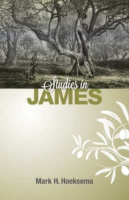 Studies in James by Hoeksema, Mark H.