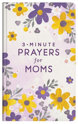 3-Minute Prayers for Moms by Compiled by Barbour Staff